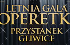 „LETNIA GALA OPERETKI PRZYSTANEK GLIWICE”