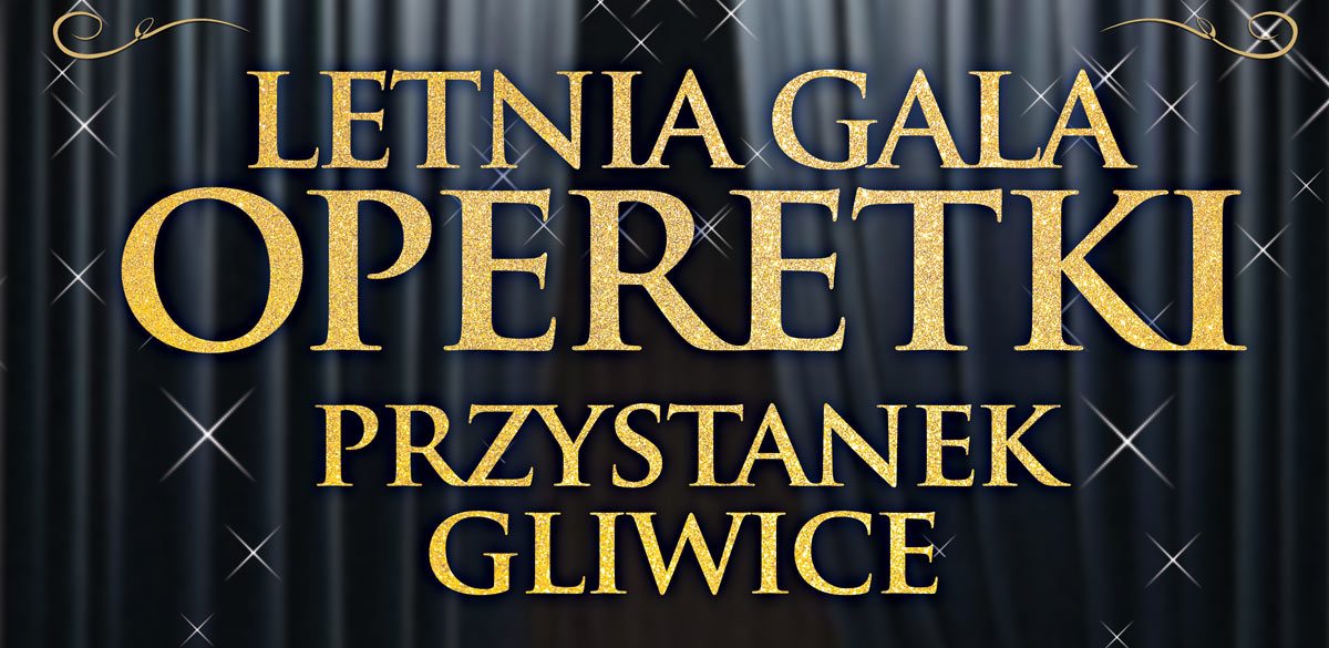 „LETNIA GALA OPERETKI PRZYSTANEK GLIWICE”