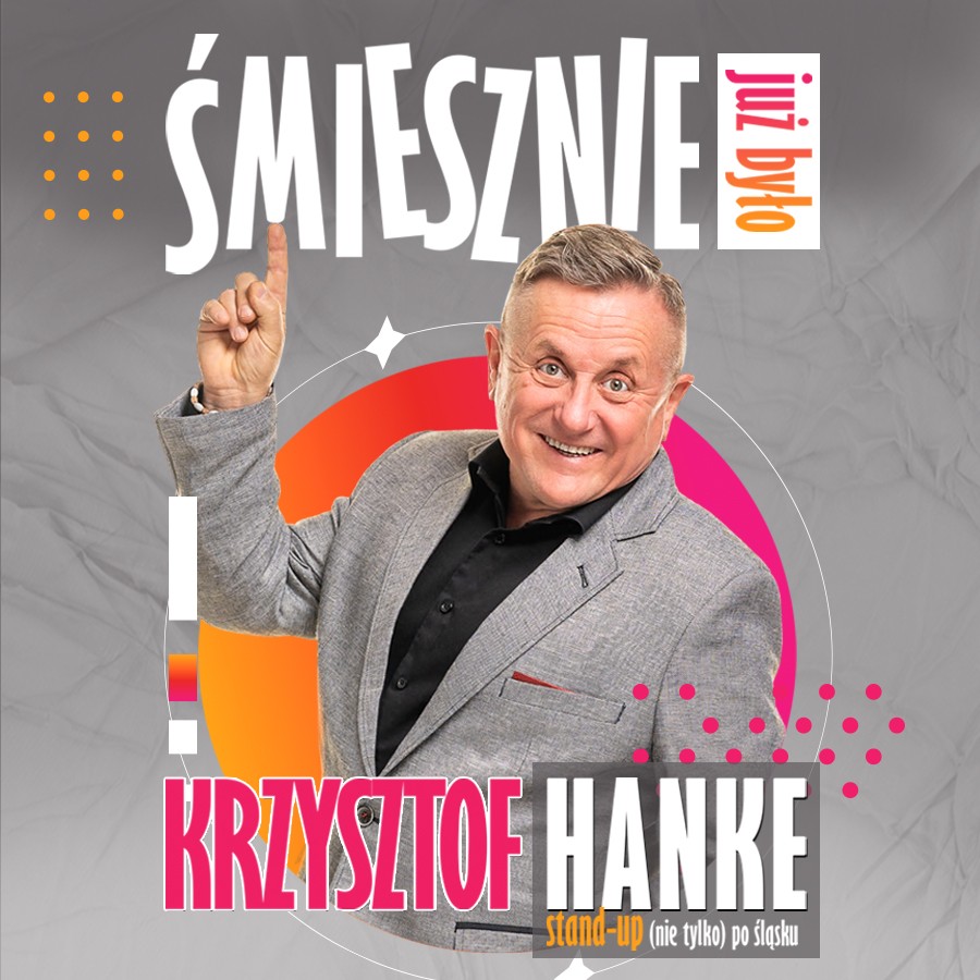 KRZYSZTOF HANKE: Śmiesznie już było