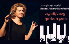 Jak wybrnąć z gafy? Recital Joanny Trzepiecińskiej