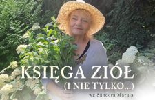 „Księga ziół i nie tylko” – monodram Anny Seniuk wg prozy Sándora Máraiego