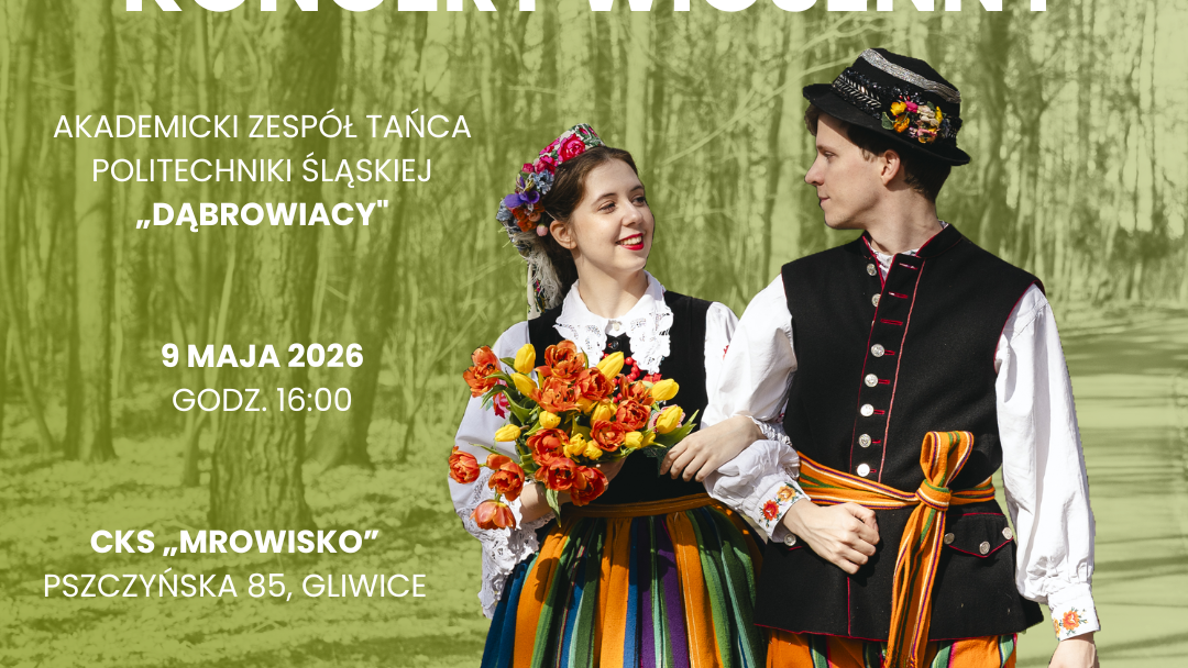Akademicki Zespół Tańca Politechniki Śląskiej „Dąbrowiacy” z radością zaprasza na Koncert Wiosenny!