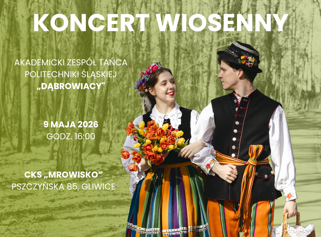 Akademicki Zespół Tańca Politechniki Śląskiej „Dąbrowiacy” z radością zaprasza na Koncert Wiosenny!